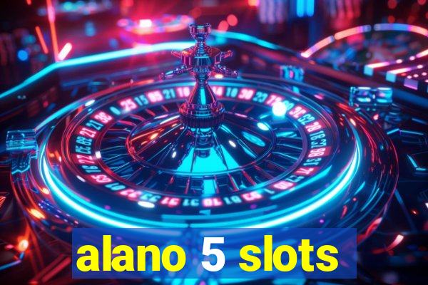 alano 5 slots