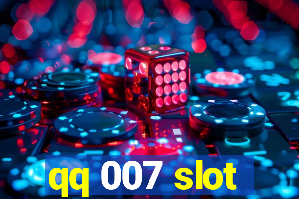 qq 007 slot