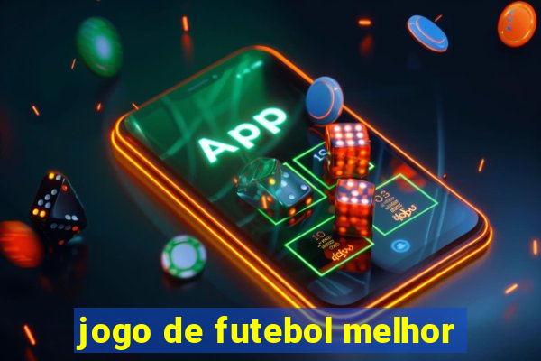 jogo de futebol melhor