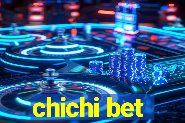 chichi bet