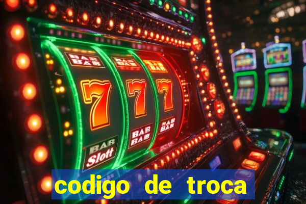 codigo de troca real casino