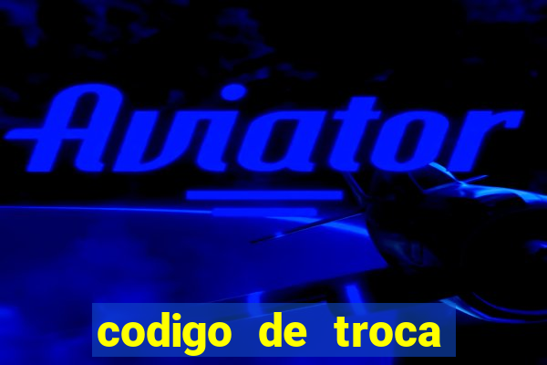 codigo de troca real casino