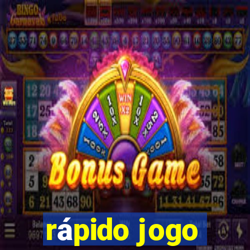 rápido jogo