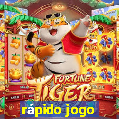 rápido jogo