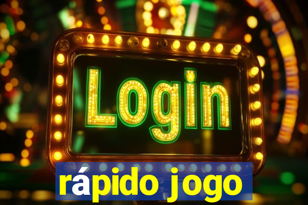 rápido jogo