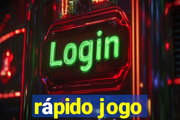 rápido jogo