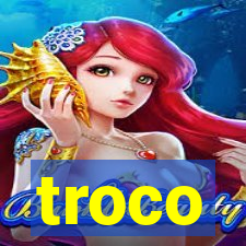 troco