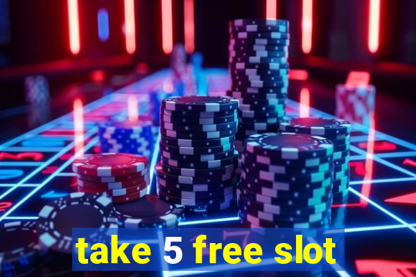 take 5 free slot