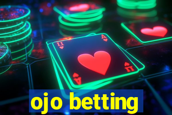 ojo betting