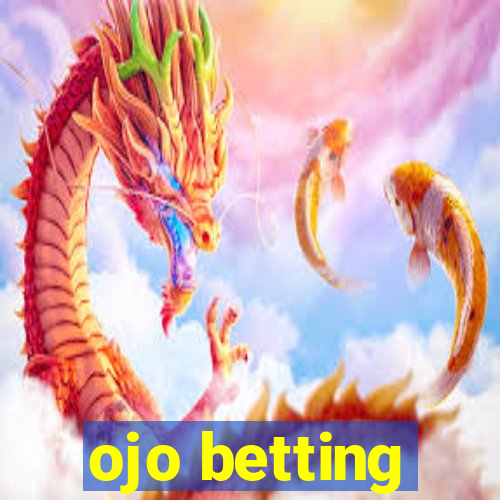 ojo betting