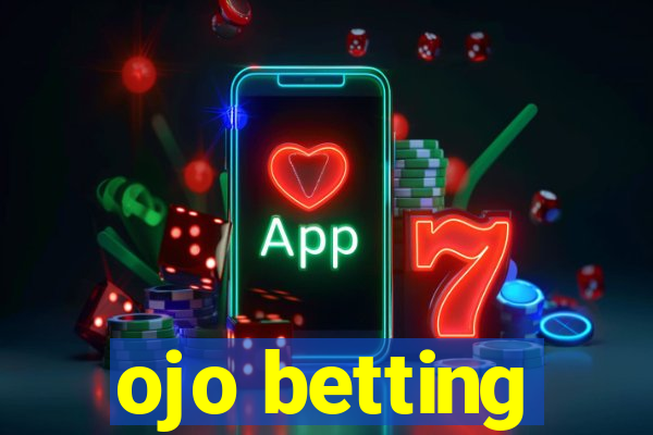 ojo betting