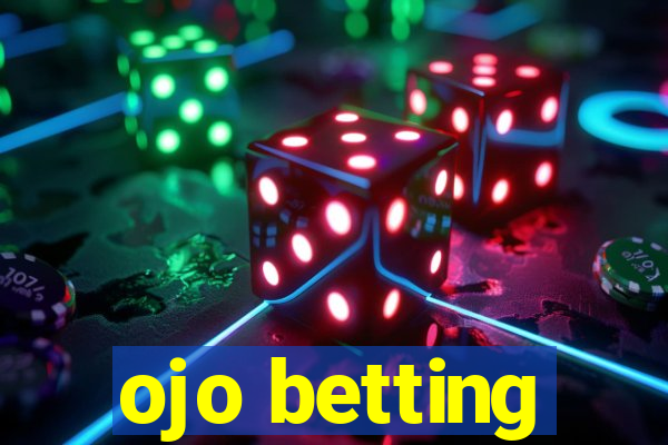 ojo betting