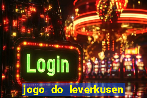 jogo do leverkusen ao vivo