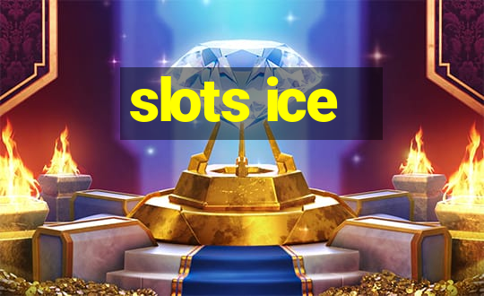 slots ice