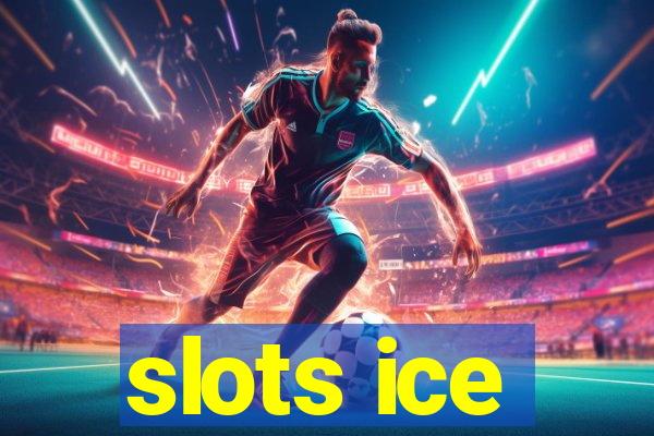 slots ice