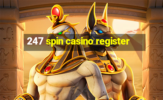 247 spin casino register