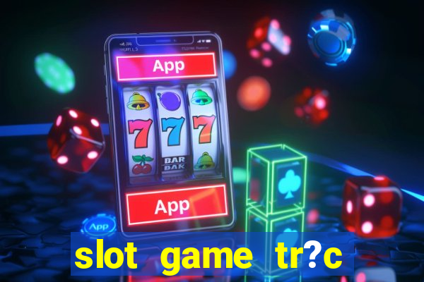 slot game tr?c tuy?n 868h