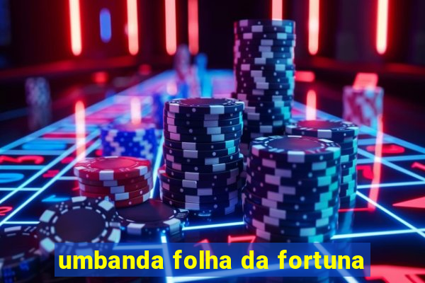 umbanda folha da fortuna