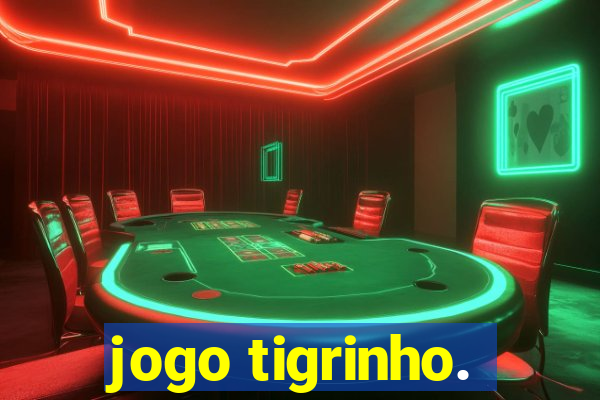 jogo tigrinho.