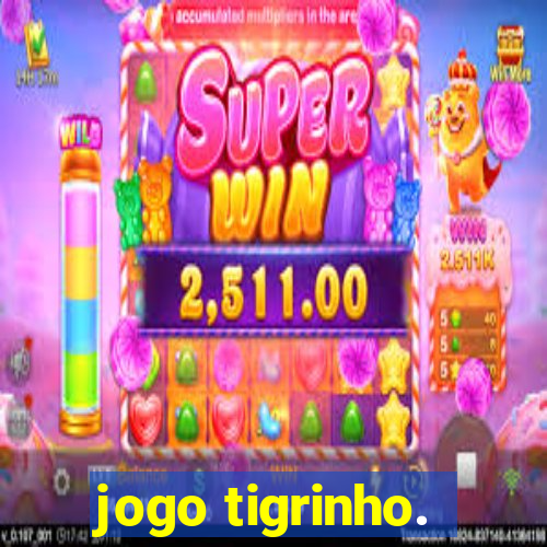 jogo tigrinho.