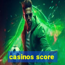 casinos score