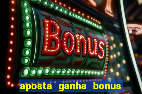 aposta ganha bonus de cadastro