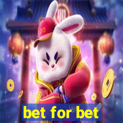 bet for bet