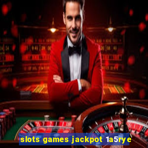 slots games jackpot 1a5rye