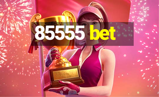 85555 bet