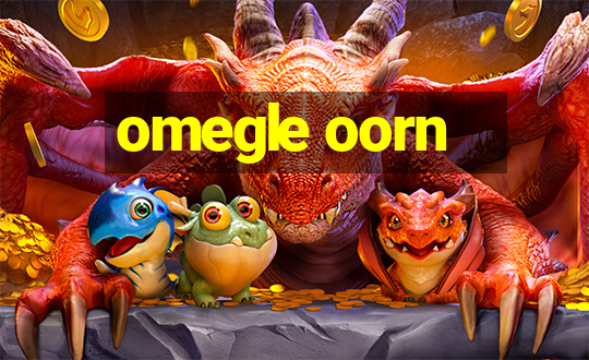 omegle oorn