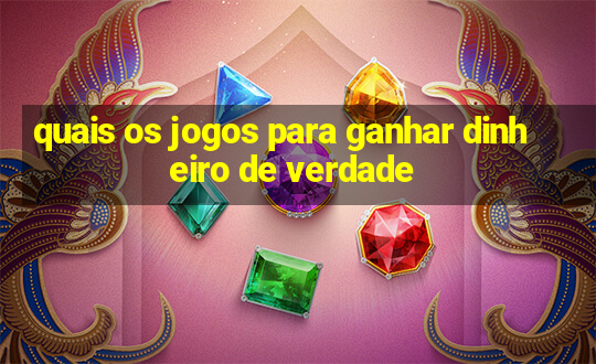 quais os jogos para ganhar dinheiro de verdade