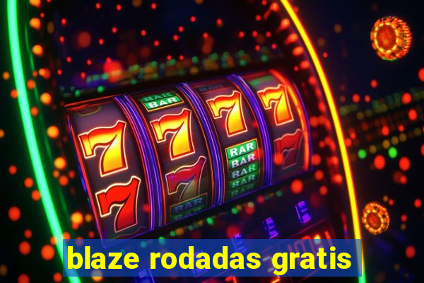 blaze rodadas gratis