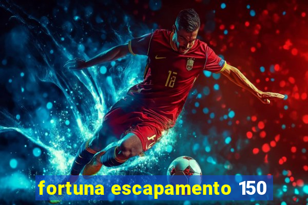 fortuna escapamento 150