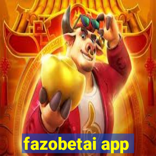 fazobetai app