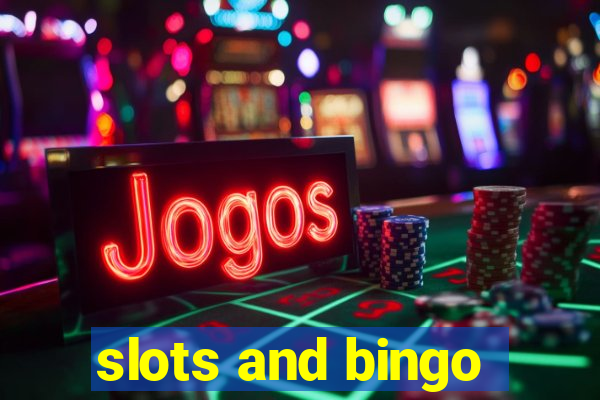 slots and bingo