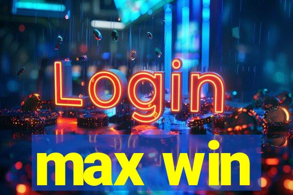 max win