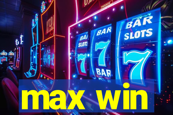 max win