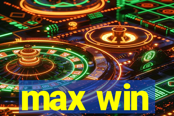 max win