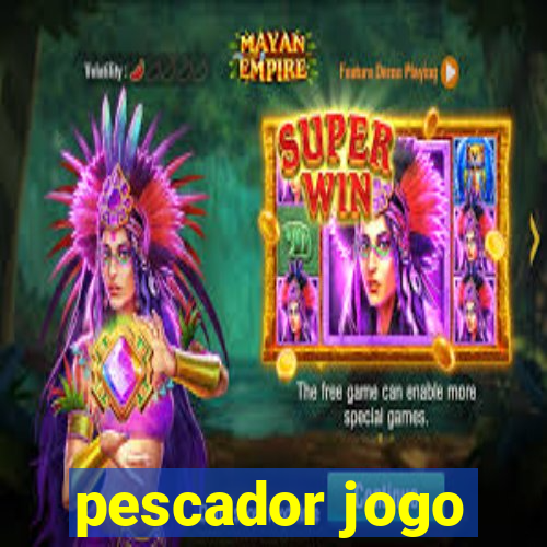 pescador jogo