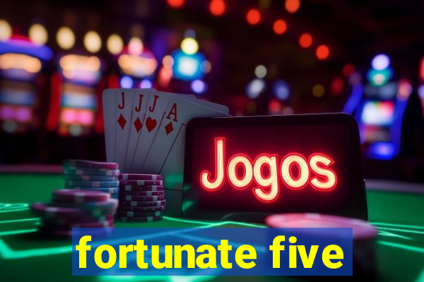 fortunate five