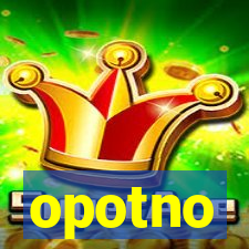 opotno