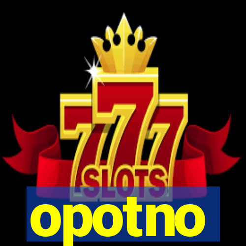 opotno