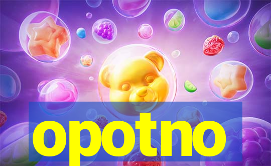 opotno