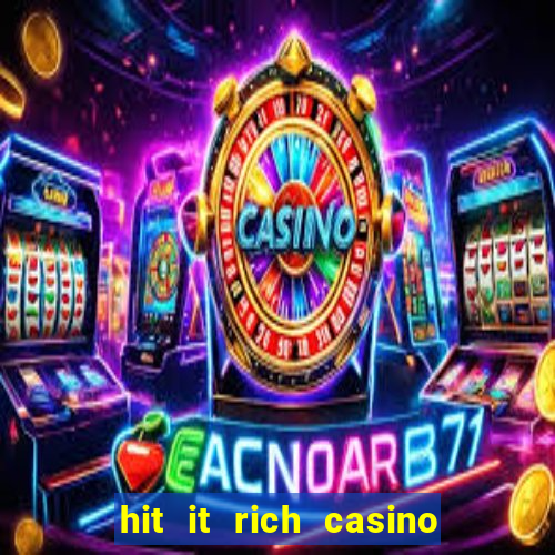 hit it rich casino slots bonus collector