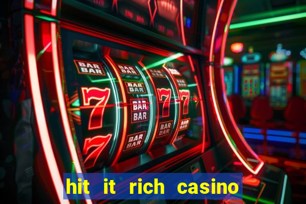 hit it rich casino slots bonus collector