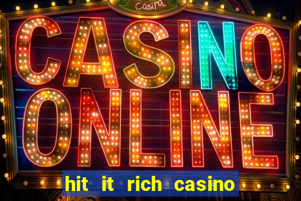 hit it rich casino slots bonus collector