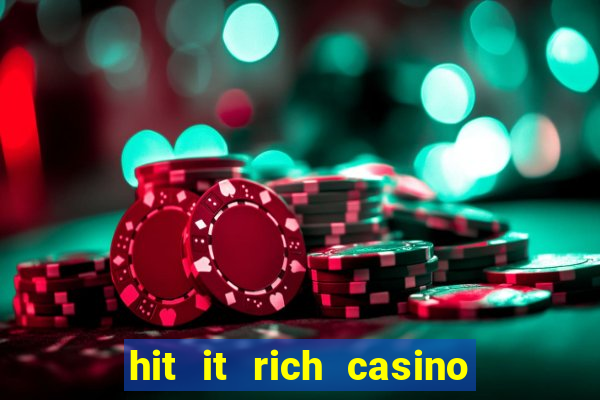 hit it rich casino slots bonus collector