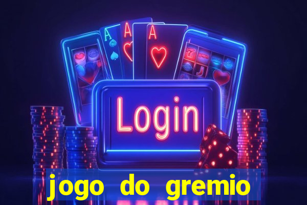 jogo do gremio onde assistir ao vivo