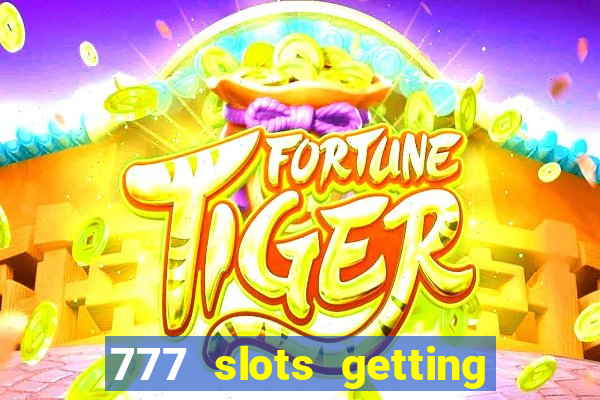 777 slots getting crazy casino