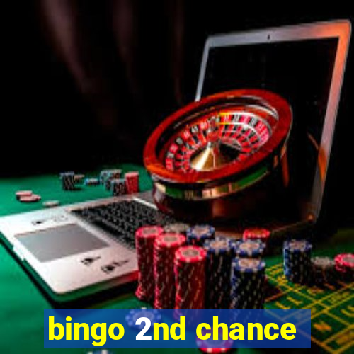 bingo 2nd chance